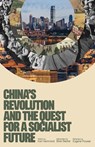 China's Revolution and the Quest for a Socialist Future - Ken Hammond - 9781736850084