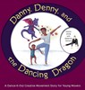 Danny, Denny, and the Dancing Dragon - Once Upon A Dance - 9781736875094