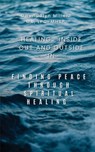 Healing: Inside Out and Outside In: Finding Peace through Spiritual Healing - Gwendolyn M. Miller - 9781736961438