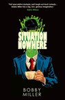Situation Nowhere - Bobby Miller - 9781737022282