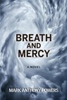 Breath and Mercy - Mark Anthony Powers - 9781737032922