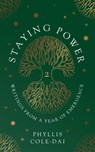 Staying Power 2: Writings from a Year of Emergence - Phyllis Cole-Dai - 9781737105527