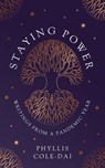 Staying Power: Writings from a Pandemic Year - Phyllis Cole-Dai - 9781737105596