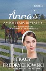 Anna's Amish Fears Revealed - Tracy Fredrychowski - 9781737117285