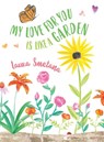 My Love for You Is Like a Garden - Laura Smetana - 9781737140962