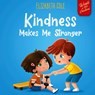 Kindness Made Me Stronger - Cole Elizabeth - 9781737160236