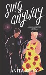 Sing Anyway - Anita Kelly - 9781737229803