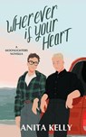 Wherever is Your Heart - Kelly Anita Kelly - 9781737229827