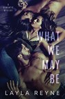 What We May Be - Layla Reyne - 9781737352419