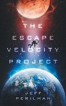 The Escape Velocity Project - Jeff Perilman - 9781737381303