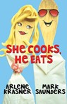 She Cooks, He Eats - Arlene Krasner ; Mark Saunders - 9781737515531