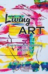 Living Art - Jen Knox ; Ashley Holloway - 9781737519416