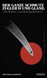 Der ganze Schmutz zugleich und Glanz - Matthias Goertz - 9781737559108