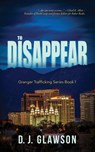 To Disappear - D. J. Glawson - 9781737674146