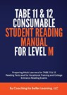 TABE 11 and 12 Consumable Student Reading Manual for Level M - Coaching for Better Learning LLC - 9781737760801