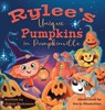 Rylee's Unique Pumpkins in Pumpkinville - Joann M. Dickinson - 9781737804192