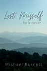 Lost Myself for a Minute - Michael Burnett - 9781737817529