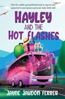 Hayley and the Hot Flashes - Jayne Jaudon Ferrer - 9781737841159