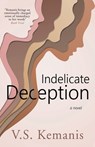 Indelicate Deception - V. S. Kemanis - 9781737847939