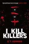 I Kill Killers - S. T. Ashman - 9781737856931