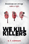 We Kill Killers - S. T. Ashman - 9781737856948