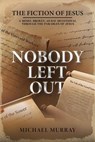 Nobody Left Out: The Fiction of Jesus: A Messy, Broken, 40-Day Devotional Through the Parables of Jesus - Michael Murray - 9781737997382
