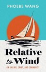 Relative to Wind - Phoebe Wang - 9781738009824