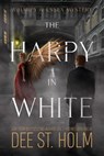 The Harpy In White - Dee J. Holmes ; Dee St. Holm - 9781738171224