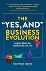 The "Yes, And" Business Evolution - Tracy Shea-Porter - 9781738205004