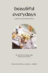 Beautiful Everydays - Palak Dave ; Laura L. Benn - 9781738214709