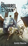 The Squirrel on the Train - Kevin Hearne - 9781738279272