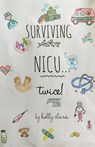 Surviving NICU...Twice - Holly Clark - 9781738402113