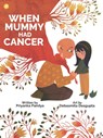When Mummy Had Cancer - Priyanka Pandya - 9781738420056
