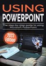 Using Microsoft PowerPoint - 2023 Edition - Kevin Wilson - 9781738452569