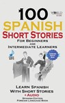 100 Spanish Short Stories for Beginners Learn Spanish with Stories Including Audio - World Language Institute Spain - 9781738477616
