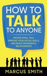 How to Talk to Anyone - Marcus Smith - 9781738673100
