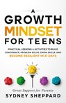 A Growth Mindset for Teens - Sydney Sheppard - 9781738777211