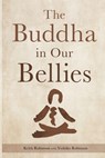 The Buddha in Our Bellies - Keith Robinson - 9781738911509