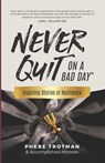 Never Quit on a Bad Day: Inspiring Stories of Resilience - Accomplished Athletes - Dante Fabbro - 9781738991846