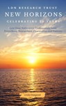 The LDN Research Trust New Horizons: Celebrating 20 Years - Linda Elsegood - 9781739107048