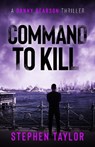 Command To Kill - Stephen Taylor - 9781739163662