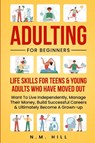 Adulting For Beginners - N. M. Hill - 9781739241421