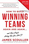 How To Build Winning Teams Again And Again - James Scouller - 9781739276607