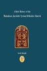 A Brief History of the Malankara Jacobite Syrian Orthodox Church - Sarah Knight - 9781739349615