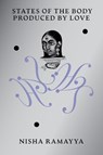 States of the Body Produced by Love - Nisha Ramayya - 9781739371746