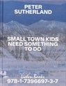 Small Town Kids Need Something To Do -  - 9781739669737