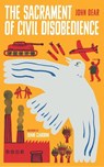 The Sacrament of Civil Disobedience - John Dear - 9781739716226