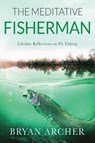 The Meditative Fisherman - Bryan Archer - 9781739724313