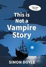 This is Not a Vampire Story - Simon Doyle - 9781739727680