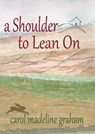 A Shoulder to Lean On - Carol Madeline Graham - 9781739746506